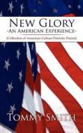 New Glory - An American Experience di Tommy Smith edito da AuthorHouse