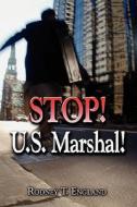 Stop! U.s. Marshal! di Rodney T England edito da America Star Books