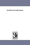 The Bible in the Public Schools. di John D. Plaintiff Minor edito da UNIV OF MICHIGAN PR
