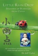 Little Rain Drop: Showers of Blessings from China di Jeff Taylor, Dr Jeff Taylor edito da AUTHORHOUSE