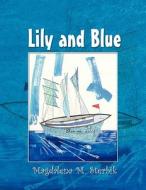 Lily and Blue di Magdalena M. Sterbik edito da Trafford Publishing