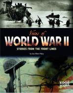 Voices of World War II: Stories from the Front Lines di Lois Miner Huey edito da EDGE BOOKS