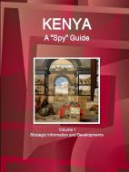 Kenya A "Spy" Guide Volume 1 Strategic Information and Developments di Ibp Usa edito da INTL BUSINESS PUBN