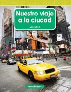 Nuestro Viaje a la Ciudad (Our Trip to the City) (Spanish Version) (Nivel 2 (Level 2)) di Rann Roberts edito da TEACHER CREATED MATERIALS