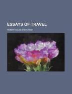 Essays Of Travel 1905 di Robert Louis Stevenson edito da Rarebooksclub.com