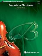 Prelude to Christmas: Conductor Score edito da ALFRED MUSIC