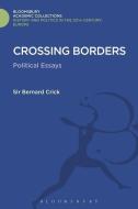 Crossing Borders di Sir Bernard Crick edito da Bloomsbury Publishing PLC