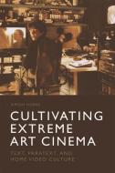 Extreme Art Cinema di HOBBS SIMON edito da Edinburgh University Press