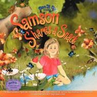 Samson Shares a Snack: An Adventure to Meet Samson's Wildlife Friends, See What They Eat, and How They Help Perpetuate Life. Come Along! di Carlyn Ann Good, Carolyn Ann Good, Caring Winds edito da Createspace
