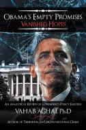 Obama's Empty Promises Vanished Hopes di Vahab Aghai Ph. D. edito da Xlibris