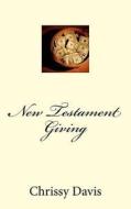 New Testament Giving di Chris Davis edito da Createspace