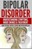 Bipolar Disorder: Understanding Symptoms di Anthony Wilkenson edito da Createspace
