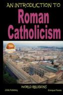 An Introduction to Roman Catholicism di Enrique Fiesta, John Davidson edito da Createspace