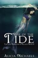 Rise of the Tide di Alicia Michaels edito da Createspace
