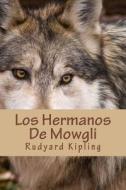 Los Hermanos de Mowgli di Rudyard Kipling edito da Createspace