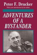 Adventures of a Bystander di Peter Drucker edito da Taylor & Francis Inc