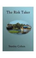 The Risk Taker di Stanley Cohen edito da 1st Book Library