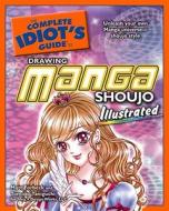 The Complete Idiot's Guide to Drawing Manga Shoujo Illustrated di Matt Forbeck, Tomoko Taniguchi edito da Alpha Books