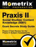 Praxis II Social Studies: Content Knowledge (5081) Exam Secrets Study Guide: Praxis II Test Review for the Praxis II: Su edito da MOMETRIX MEDIA LLC