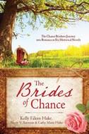 The Brides Of Chance Collection di Cathy Marie Hake, Tracey V Bateman edito da Barbour Publishing Inc, U.s.