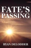 Fate\'s Passing di Ryan Delodder edito da America Star Books
