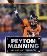 Peyton Manning: NFL MVP and Champion di Maxwell Hammer edito da CHILDS WORLD