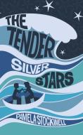 The Tender Silver Stars di Pamela Stockwell edito da Bookbaby