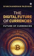 The Digital Future of Currencies: Future of Currencies edito da HARPERCOLLINS 360