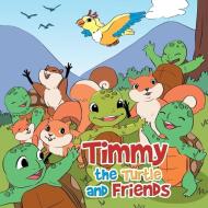 Timmy The Turtle And Friends di Verdugo J.R. Verdugo edito da Xlibris US