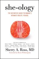 She-Ology: The Definitive Guide to Women's Intimate Health. Period. di Sherry A. Ross edito da SAVIO