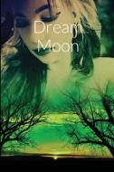 Dream Moon di Wish Fire edito da Lulu.com