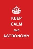 Keep Calm and Astronomy: Blank Ruled Lined Composition Notebook di Juliet Russels edito da LIGHTNING SOURCE INC