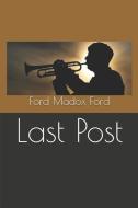 Last Post di Ford Madox Ford edito da INDEPENDENTLY PUBLISHED