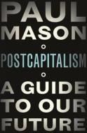 Postcapitalism di Paul Mason edito da Penguin Books Ltd
