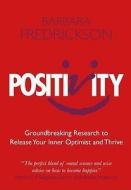 Groundbreaking Research To Release Your Inner Optimist And Thrive di Barbara Fredrickson edito da Oneworld Publications
