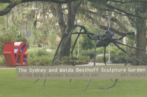 The Sydney and Walda Besthoff Sculpture Garden at the New Orleans Museum of Art: Art Spaces di Miranda Lash edito da Scala Publishers