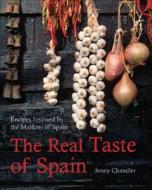 The Real Taste Of Spain di Jenny Chandler edito da Pavilion Books