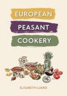European Peasant Cookery di Elisabeth Luard edito da GRUB STREET COOKERY