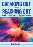 Breaking Out and Reaching Out di Gordon Campbell edito da Kingdom Publishers