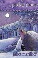 Prickle Moon di Juliet Marillier edito da Ticonderoga Publications