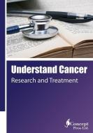 Understand Cancer: Research and Treatment di Iconcept Press edito da LIGHTNING SOURCE INC