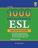 Columbia 1000 Words You Must Know for ESL: Book One with Answers di Richard Lee Ph. D. edito da Columbia Press