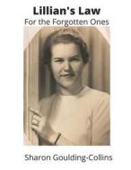 Lillian's Law For the Forgotten Ones di Sharon Goulding-Collins edito da LIGHTNING SOURCE INC