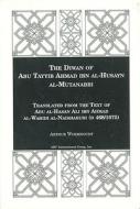 Diwan of Abu Tayyib Ahmad Ibn Al-Husayn Al-Mutanabbi (English and Arabic Edition) edito da KAZI PUBN INC