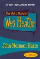 The Weird World of Wes Beattie di John Norman Harris edito da Felony & Mayhem