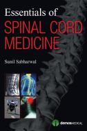 Essentials of Spinal Cord Medicine di Sunil Sabharwal edito da DEMOS HEALTH