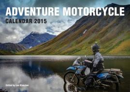 Adventure Motorcycle Calendar 2015 di Lee Klancher edito da Octane Press