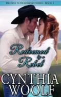 Redeemed by a Rebel di Cynthia Woolf edito da Cynthia Woolf