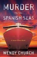 Murder on the Spanish Seas di Wendy Church edito da POLIS BOOKS