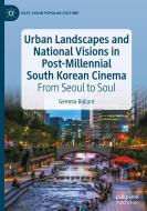 Urban Landscapes and National Visions in Post-Millennial South Korean Cinema di Gemma Ballard edito da Springer International Publishing
